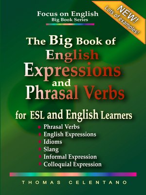 cover image of The Big Book of English Expressions and Phrasal Verbs for ESL and English Learners; Phrasal Verbs, English Expressions, Idioms, Slang, Informal and Colloquial Expression